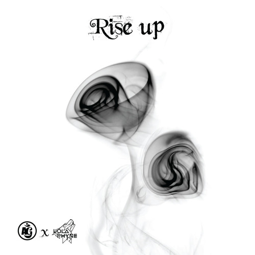 Rise Up (AG x Lola Phyne)