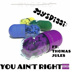 You Ain't Right ft. Thomas Jules prod. Show N Prove