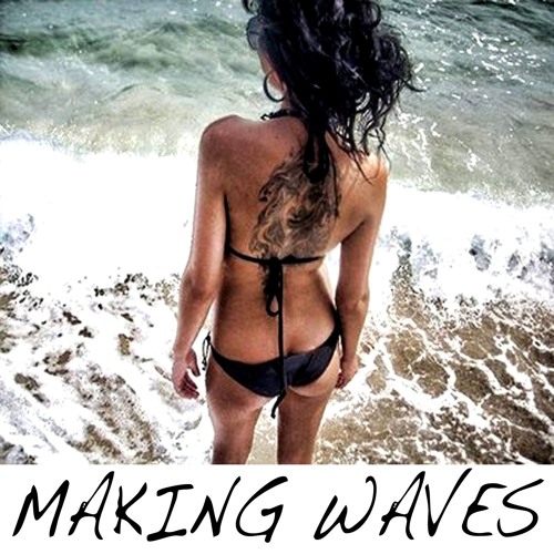 MAKING WAVES