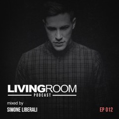 LivingRoom Podcast Episode #012 by Simone Liberali (Live set)