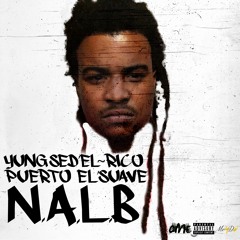 (N.A.L.B) Puerto El'Suave & Yung Sed El'Rico