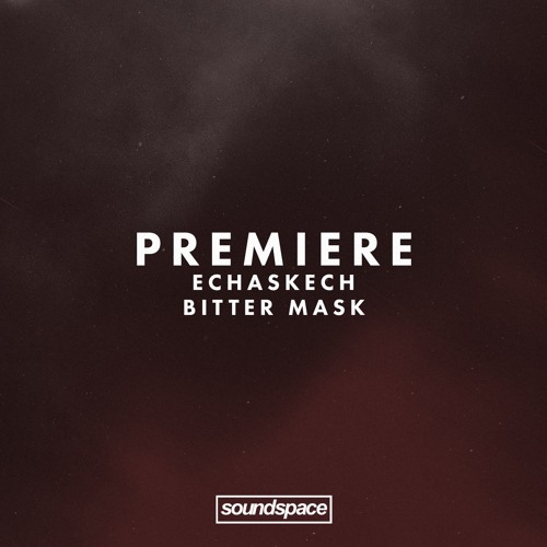 Premiere: Echaskech - Bitter Mask