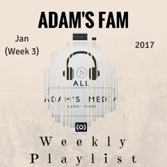 ADAM'S Fam Weekly Playlist Jan (Week 3)