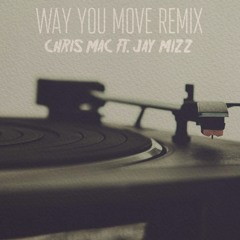 Way You Move (Remix) Feat. Jay Mizz