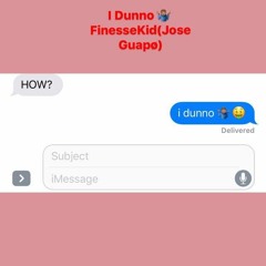 i dunno FinesseKid(JoseGuapo) Cashmoneyap Prod