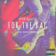 For The Bag (Prod. Marka x Madreal)