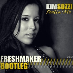 Kim Sozzi - Feelin' Me (Freshmaker Bootleg)