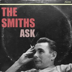 The Smiths : ASK : (First Run-Through)