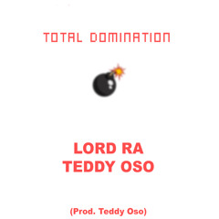 Total Domination Ft. Teddy Oso