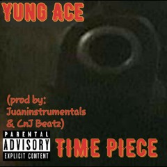 Yung Ace - Time Piece (prod by. JuanInstrumentals & CnJ Beatz).mp3