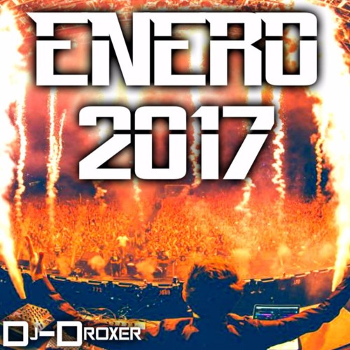 Stream MUSICA ELECTRONICA ENERO 2017 CON NOMBRES LO MEJOR LO MAS NUEVO by DJ DROXER Stream MUSICA ELECTRONICA ENERO 2017 CON NOMBRES LO MEJOR LO MAS NUEVO by DJ DROXER