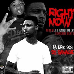 LaEric903 Ft 21 Savage- Right Now (Prod. FranchiseBeats & LilJuMadeDaBeat)