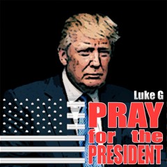 Pray For The President Luke G