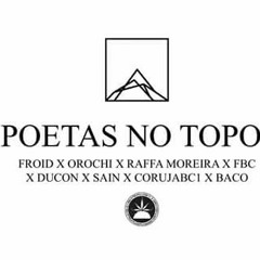 Poetas no Topo 2 | Raffa Moreira | Orochi | FBC | Froid | Sain | Ducon | Coruja | Baco Exu do Blues