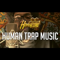 HONEYCOMB - HUMAN TRAP MUSIC (BEATBOX)