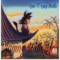 Playing With You Ft Lazy Shotta