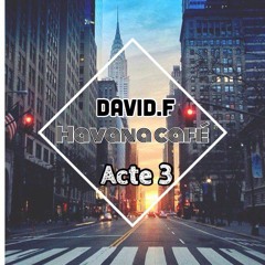 Dj Set Live Havana Café Acte 3  By David.f