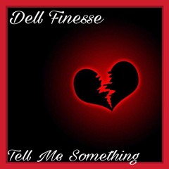 Dell Finesse - Tell Me Something  [Prod. By Mubz Beats]