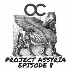 Project Assyria Episode #8