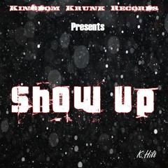 Show Up (Free Download) Produced by K.Hill