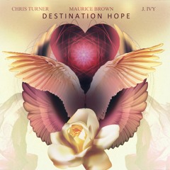 Destination Hope ft. Chris Turner & J. Ivy