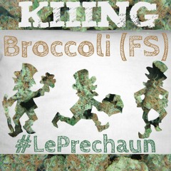 KiiiNG- Broccoli Remix (LePrechaun)