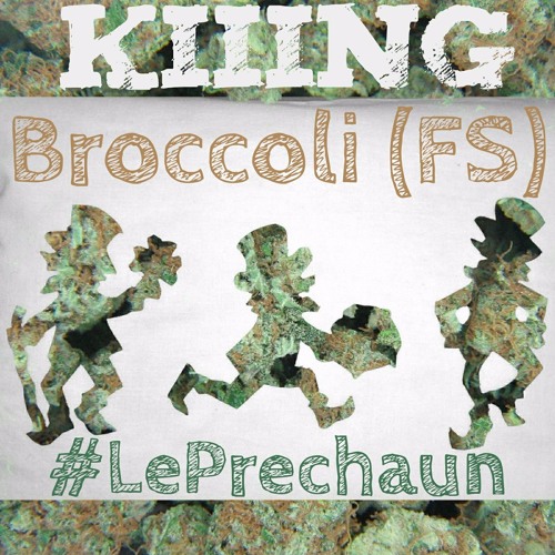KiiiNG- Broccoli Remix (LePrechaun)