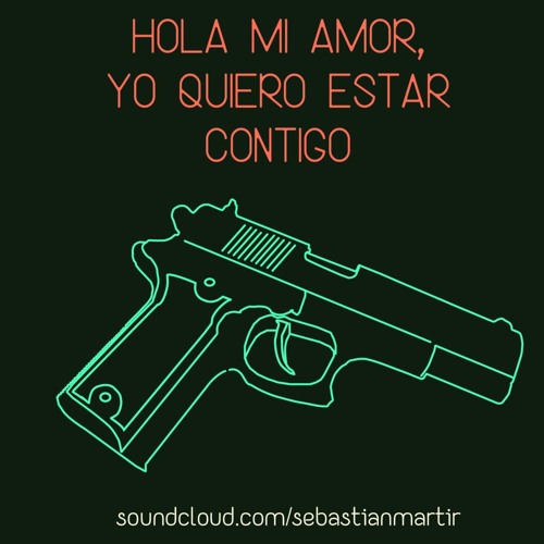 Stream Hola Mi Amor, yo quiero estar contigo by Sebastián Mártir | Listen  online for free on SoundCloud