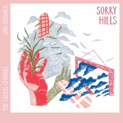 The Cactus Channel & Sam Cromack - Sorry Hills