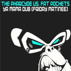 The Pharcyde Vs. Fat Pockets - Ya Mama Dub (Friday Matinee)