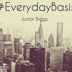 Junior Biggs x Teezus Christ - #EverydayBasis