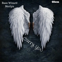 Carry You ~ Bass Wiz X OLEN
