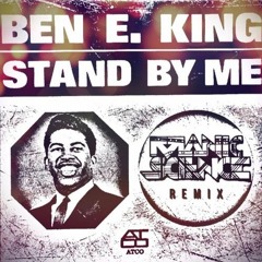 Ben E. King - Stand By Me (Manic Science remix)