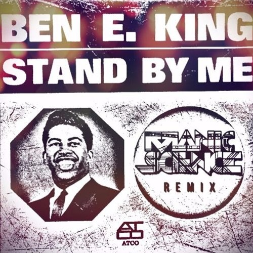 Ben E. King - Stand By Me (Manic Science remix)
