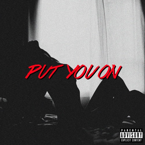 Put You On (Prod. by AXSTHXTIC x KLOUD)