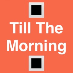 Till The Morning