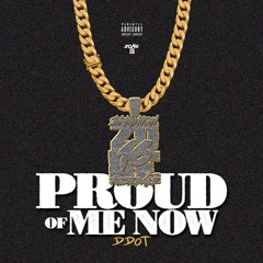 Ddot - Proud Of Me Now