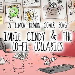 Indie Cindy & the Lo-Fi Lullabies (Lemon Demon Cover)