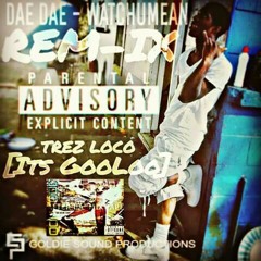 TrezLoco-[DaeDae_AyeeRemix] *GooLooAfterDaMixtape* ANewEra