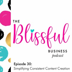 Episode 30 | Simplifying Consistent Content Creation