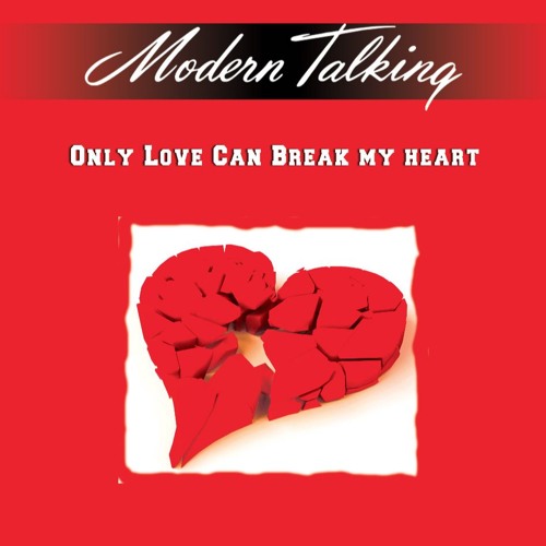 Stream Modern Talking Only Love Can Break My Heart Crazy Cocktail Remix by  SteBuiDJ | Listen online for free on SoundCloud