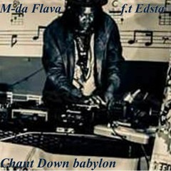 M-da Flava & Edsta - Chant Down Babylon  (Prod. Force Beats)
