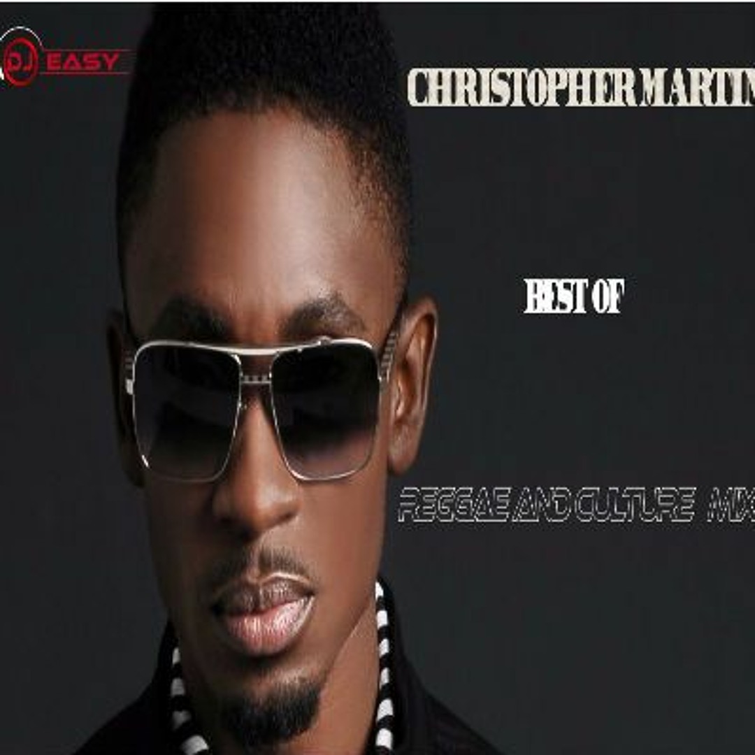 Stream Christopher Martin Mixtape Best Of Reggae Lovers And