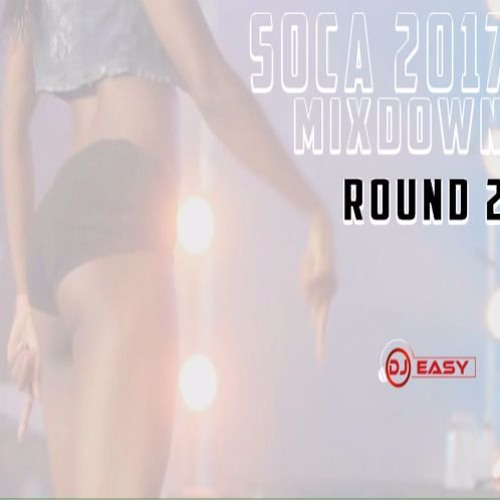 Soca 2017 MixDown Round 2 ▶Olatunji,Machel,Bunji,Voice,Kes & More Mix by djeasy