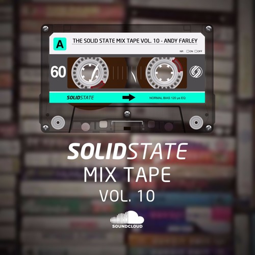 The Solid State Mix Tape Vol 10 - Andy Farley