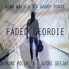 Alan Walker VS Gabry Ponte - Faded Geordie (Simone Polini & N.Giori Deejay Mash UP)