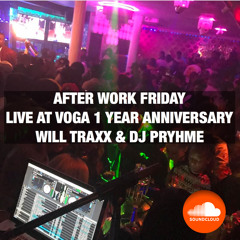 After Work Fridays.. Live At Voga 1 Year Anniversary (DJ Pryhme & Wll Traxx)