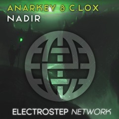 ANARKEY & C.LOX -  Nadir [Electrostep Network EXCLUSIVE]