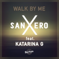 sanXero feat. Katarina G - Walk By Me