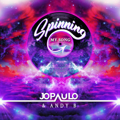 Jo Paulo & Andy B - Spinning My Song (PREVIEW)